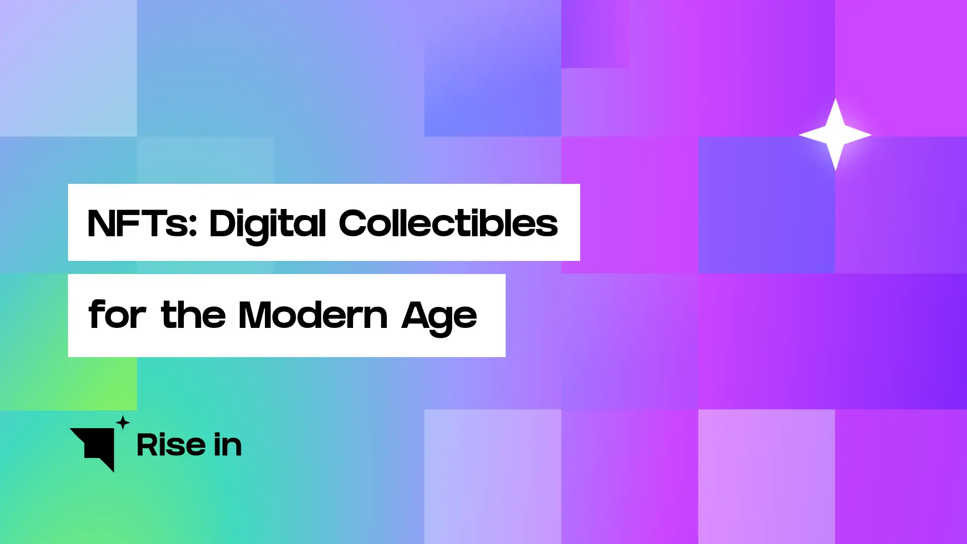 NFTs: Digital Collectibles for the Modern Age