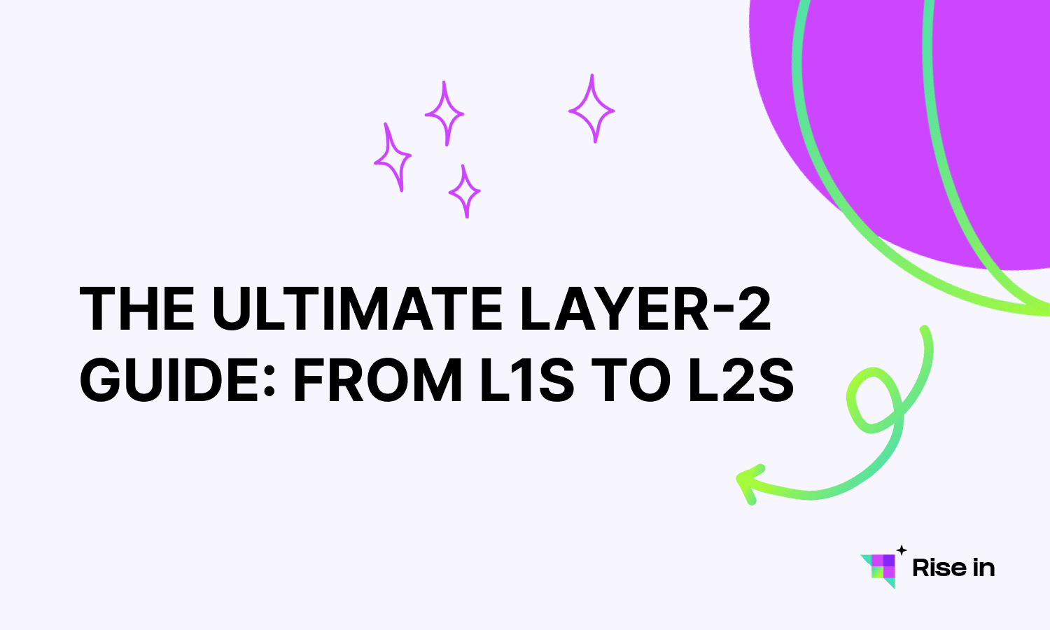 The Ultimate Layer-2 Guide: From L1s to L2s