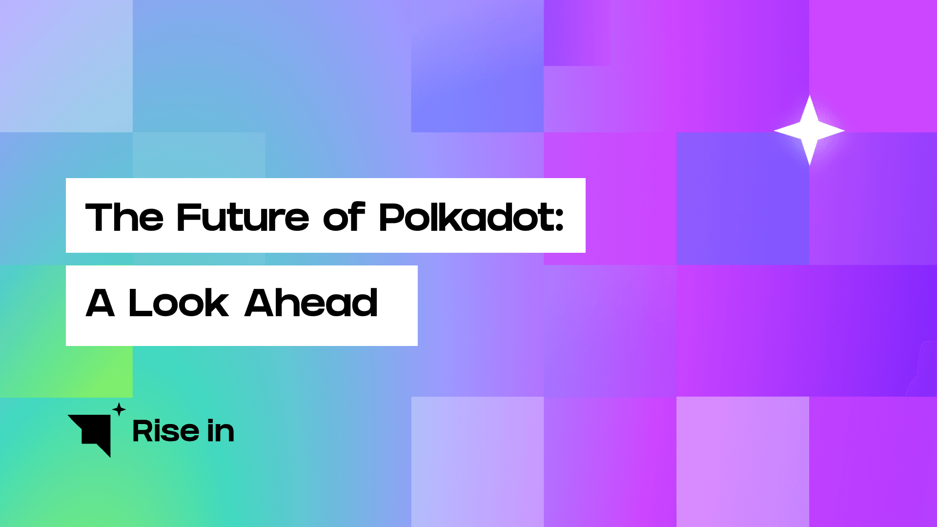 The Future of Polkadot: A Look Ahead