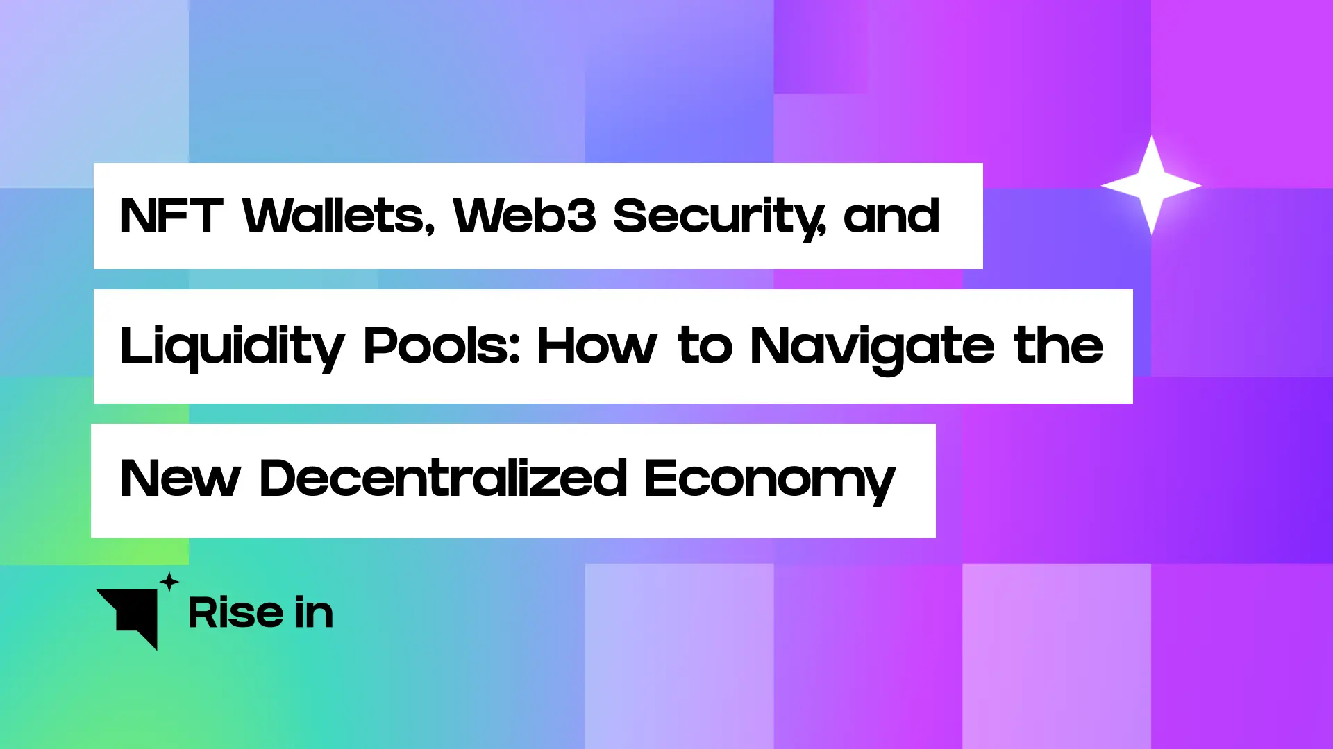 NFT Wallets, web3 Security, and Liquidity Pools: How to Navigate the New Decentralized Economy
