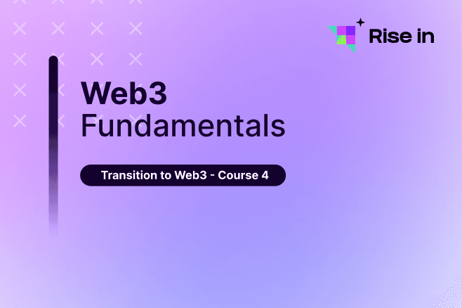 Transition to Web3 - Course 4 | Web3 Fundamentals